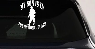 My Son Is In The National Guard Military Car or Truck Window Vinyl Decal Sticker
