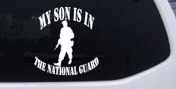 My Son Is In The National Guard Military Car or Truck Window Decal Sticker