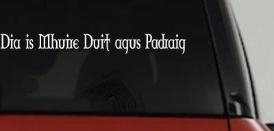 Dia Is Mhuire Duit Agus Padraig God Mary St Patrick With You Car or Truck Window Vinyl Decal Sticker