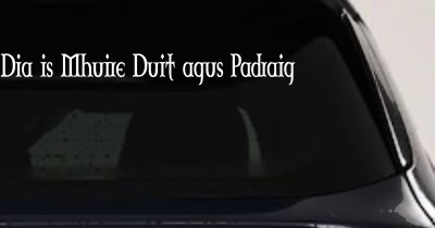 Dia Is Mhuire Duit Agus Padraig God Mary St Patrick With You Car or Truck Window Vinyl Decal Sticker