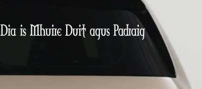 Dia Is Mhuire Duit Agus Padraig God Mary St Patrick With You Car or Truck Window Vinyl Decal Sticker