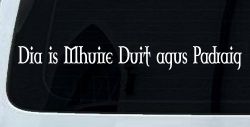 Dia Is Mhuire Duit Agus Padraig God Mary St Patrick With You Car or Truck Window Decal Sticker