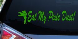 Eat My Pixie Dust Car or Truck Window Vinyl Decal Sticker (Lime)