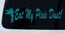Eat My Pixie Dust Car or Truck Window Vinyl Decal Sticker (Turquoise Blue)