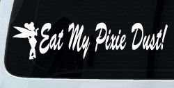 Eat My Pixie Dust Car or Truck Window Decal Sticker