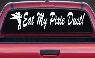 Eat My Pixie Dust Car or Truck Window Decal Sticker