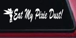 Eat My Pixie Dust Car or Truck Window Decal Sticker