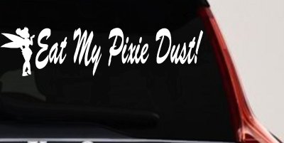 Eat My Pixie Dust Car or Truck Window Vinyl Decal Sticker