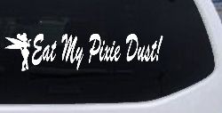 Eat My Pixie Dust Car or Truck Window Decal Sticker