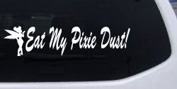 Eat My Pixie Dust Car or Truck Window Decal Sticker