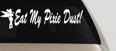 Eat My Pixie Dust Car or Truck Window Vinyl Decal Sticker