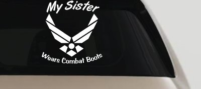 My Sister Wears Combat Boots Air Force Military Car or Truck Window Vinyl Decal Sticker