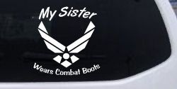 My Sister Wears Combat Boots Air Force Military Car or Truck Window Decal Sticker