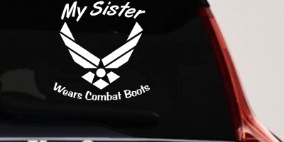 My Sister Wears Combat Boots Air Force Military Car or Truck Window Vinyl Decal Sticker