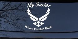 My Sister Wears Combat Boots Air Force Military Car or Truck Window Decal Sticker
