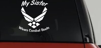 My Sister Wears Combat Boots Air Force Military Car or Truck Window Vinyl Decal Sticker