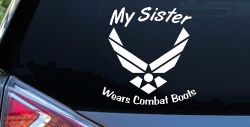 My Sister Wears Combat Boots Air Force Military Car or Truck Window Decal Sticker