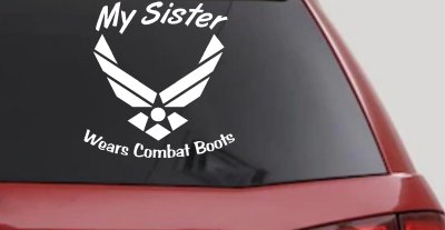 My Sister Wears Combat Boots Air Force Military Car or Truck Window Vinyl Decal Sticker