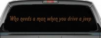 Who Needs A Man When You Drive A Jeep Off Road Car or Truck Window Decal Sticker (Copper)