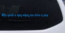 Who Needs A Man When You Drive A Jeep Off Road Car or Truck Window Decal Sticker (Sky Blue)