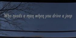 Who Needs A Man When You Drive A Jeep Off Road Car or Truck Window Decal Sticker (Telegrey)