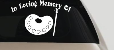 In Loving Memory Of Artist Brush Pallet Other Car or Truck Window Vinyl Decal Sticker