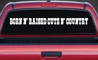 Born N Raised Cute N Country Car or Truck Window Decal Sticker