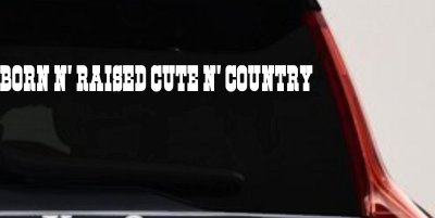 Born N Raised Cute N Country Car or Truck Window Vinyl Decal Sticker