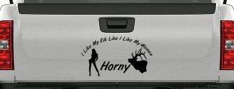 I Like My Elk Like I Like My Women Horny Funny Hunting Car or Truck Window Decal Sticker (Black)