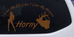 I Like My Elk Like I Like My Women Horny Funny Hunting Car or Truck Window Vinyl Decal Sticker (Copper)