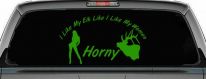 I Like My Elk Like I Like My Women Horny Funny Hunting Car or Truck Window Decal Sticker (Lime)