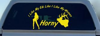 I Like My Elk Like I Like My Women Horny Funny Hunting Car or Truck Window Decal Sticker (Yellow)