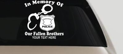 In Memory Of Our Fallen Brothers Police Car or Truck Window Vinyl Decal Sticker