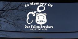 In Memory Of Our Fallen Brothers Police Car or Truck Window Decal Sticker