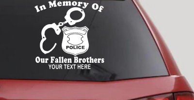 In Memory Of Our Fallen Brothers Police Car or Truck Window Vinyl Decal Sticker