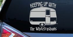 Keeping Up With The Whitetrashians Funny Car or Truck Window Decal Sticker (Light Gray)