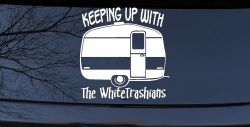 Keeping Up With The Whitetrashians Funny Car or Truck Window Decal Sticker