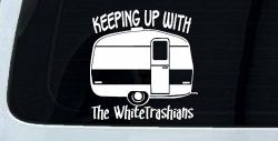 Keeping Up With The Whitetrashians Funny Car or Truck Window Decal Sticker