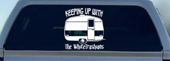 Keeping Up With The Whitetrashians Funny Car or Truck Window Decal Sticker