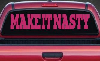 Make It Nasty Country Car or Truck Window Decal Sticker (Hot Pink)
