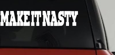 Make It Nasty Country Car or Truck Window Vinyl Decal Sticker