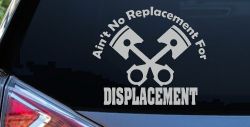 Ain't No Replacement For Displacement Racing Car or Truck Window Decal Sticker (Light Gray)