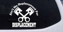 Ain't No Replacement For Displacement Racing Car or Truck Window Decal Sticker