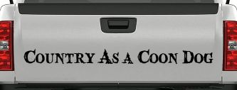 Country As A Coon Dog Hunting Car or Truck Window Vinyl Decal Sticker (Black)