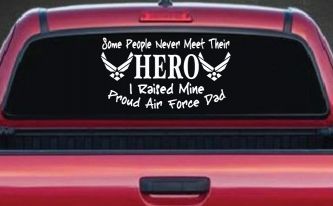 Some People Never Meet Their Hero I Raised Mine Proud Air Force Dad Military Car or Truck Window Decal Sticker