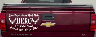 Some People Never Meet Their Hero I Raised Mine Proud Air Force Dad Military Car or Truck Window Decal Sticker (White)