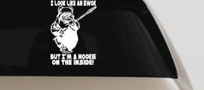 I Look Like An Ewok But I'm Wookie On The Inside Sci Fi Car or Truck Window Vinyl Decal Sticker