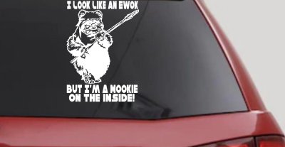 I Look Like An Ewok But I'm Wookie On The Inside Sci Fi Car or Truck Window Vinyl Decal Sticker