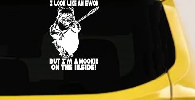 I Look Like An Ewok But I'm Wookie On The Inside Sci Fi Car or Truck Window Vinyl Decal Sticker