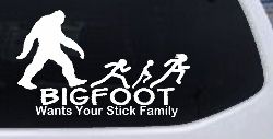 Bigfoot Wants Your Stick Family Funny Car or Truck Window Decal Sticker